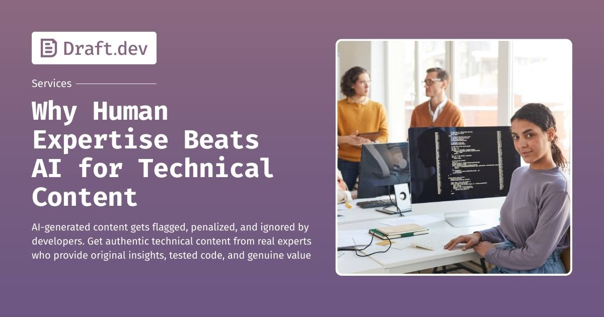Why Human Expertise Beats AI for Technical Content - Draft.dev