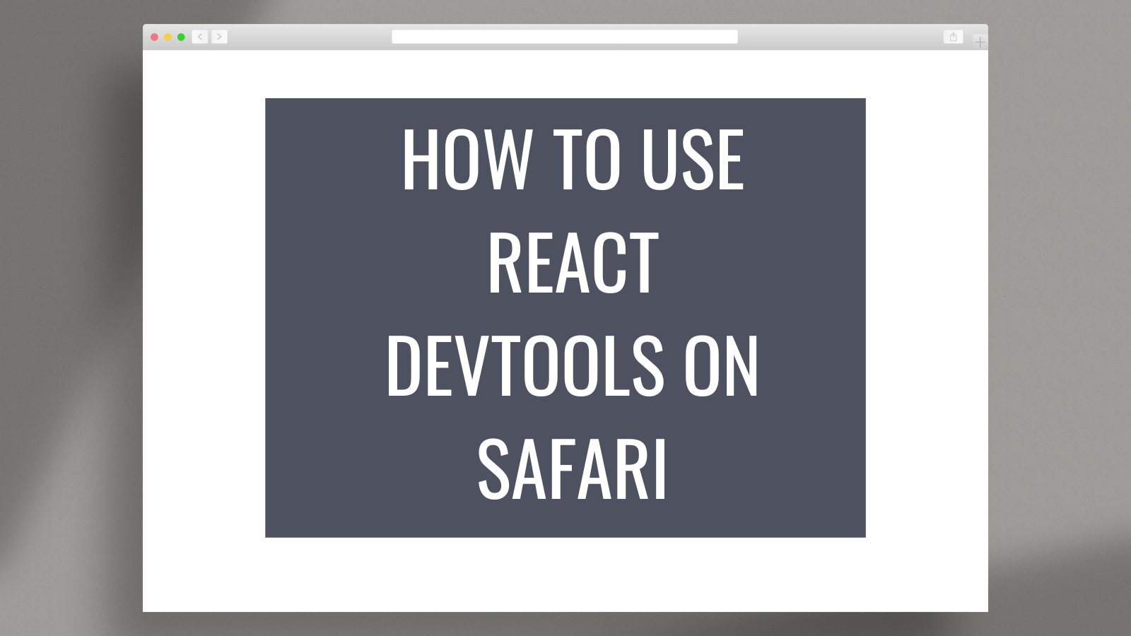 Lead image for How to Use React DevTools in Safari