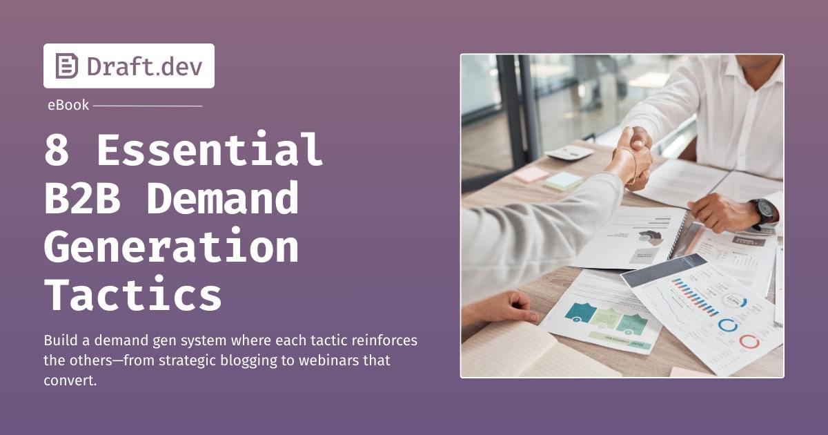 8 Essential B2B Demand Generation Tactics - Draft.dev